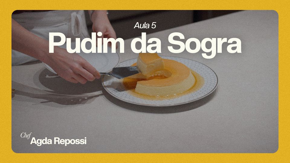 Aula 5 — Pudim da Sogra